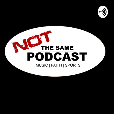 Not The Same Podcast