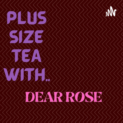 Plus Size Tea With... Dear Rose 🌹