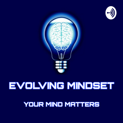 Evolving Mindset Mental Health Podcast