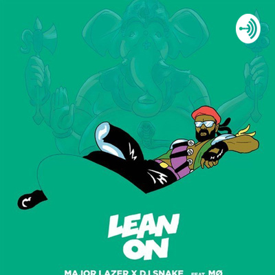 Somebody To Lean On Major Lazer Mp3 Download A Podcast On Anchor