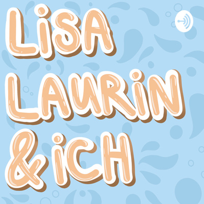 Lisa, Laurin & Ich