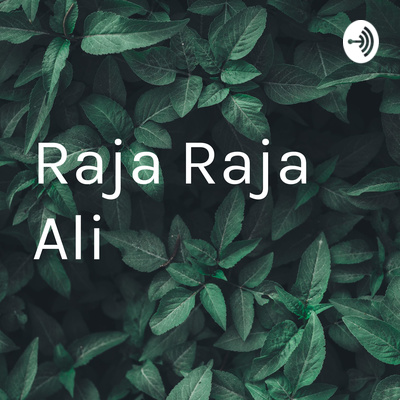 Raja Raja Ali • A podcast on Spotify for Creators