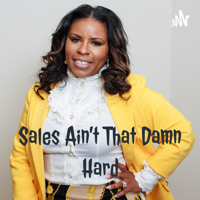 Sales Ain\'t That Damn Hard