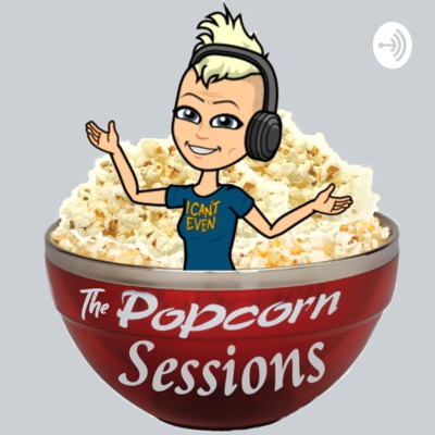 The Popcorn Sessions - Episode 19 - 01.28.21