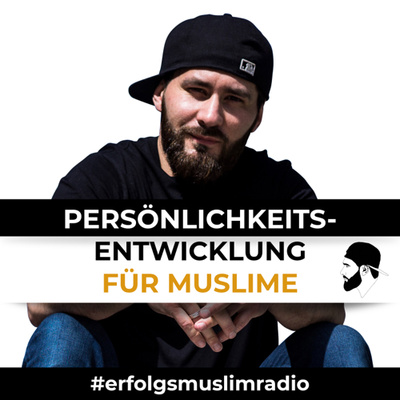 Erfolgsmuslim: MOTIVATION I MINDSET I BUSINESS I PERSÖNLICHKEITSENTWICKLUNG I LIFESTYLE