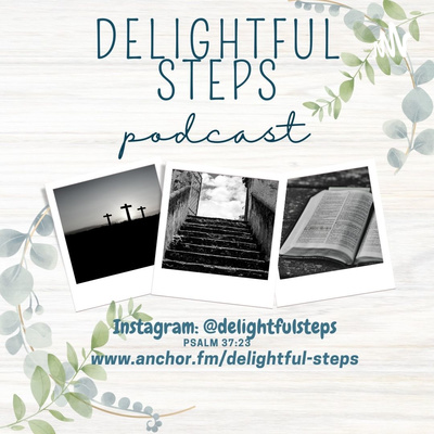 Delightful Steps Podcast A Podcast On Anchor