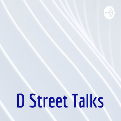 D Street Talks