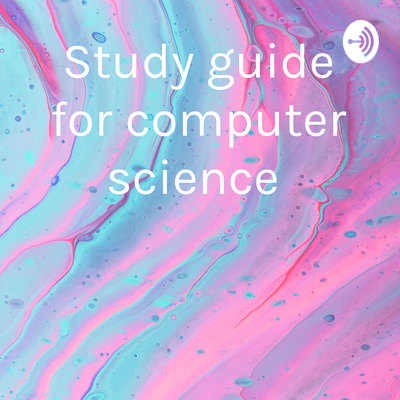 Study guide for computer science • A podcast on Spotify for Podcasters