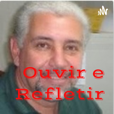 OUVIR E REFLETIR