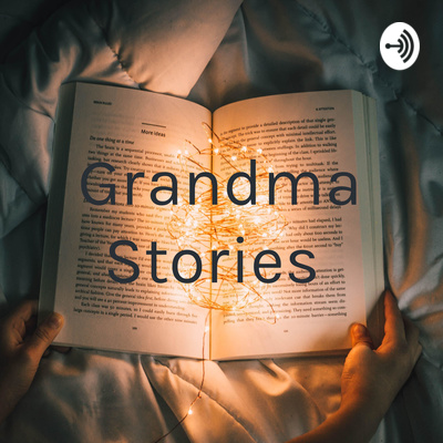 Grandma Stories • A podcast on Spotify for Creators