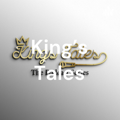 King\'s Tales - the Podcast Series