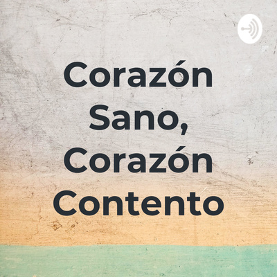 Corazón Sano, Corazón Contento