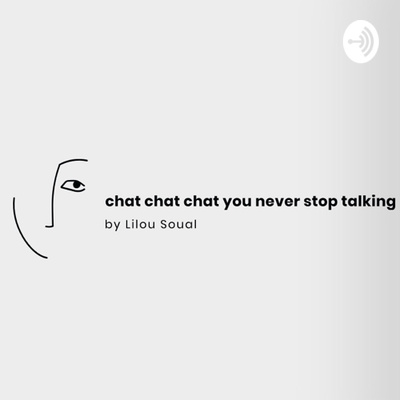 Chat Chat Chat You Never Stop Talking A Podcast On Anchor
