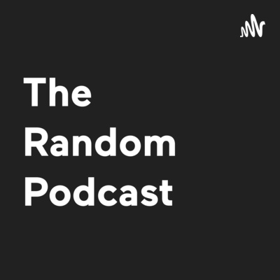 The Random Podcast