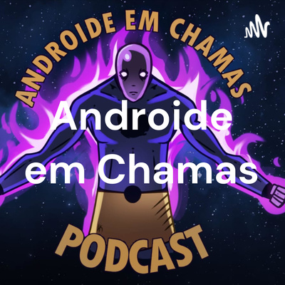 Androide em Chamas