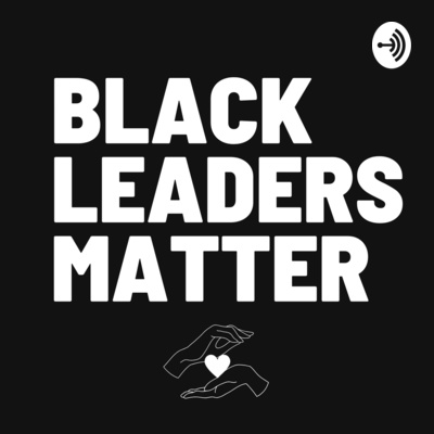 Trailer - Welcome to the Black Leaders Matter Podcast