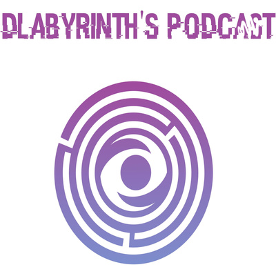 Dlabyrinth\'s Podcast