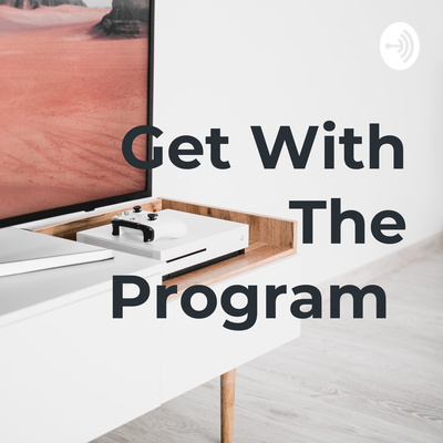 Get With The Program • A podcast on Spotify for Creators