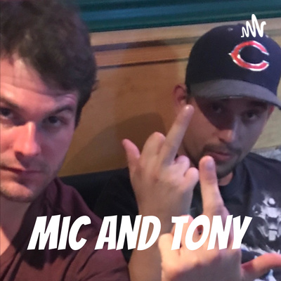 Mic and Tony