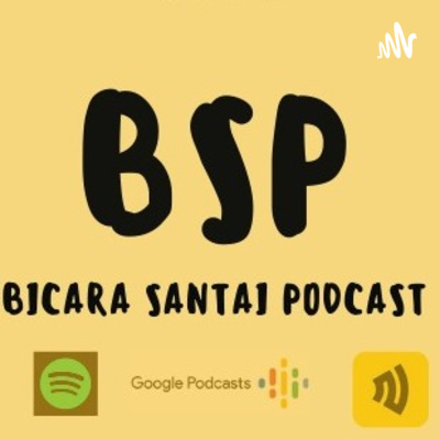 BSP (Bicara Santai Podcast)