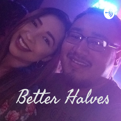 Better Halves • A podcast on Spotify for Creators