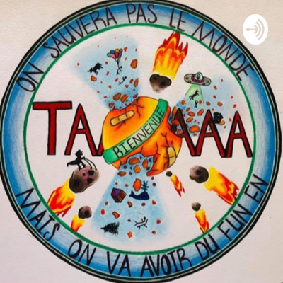 On sauvera pas le monde mais, on va avoir du fun en taaaaaa!