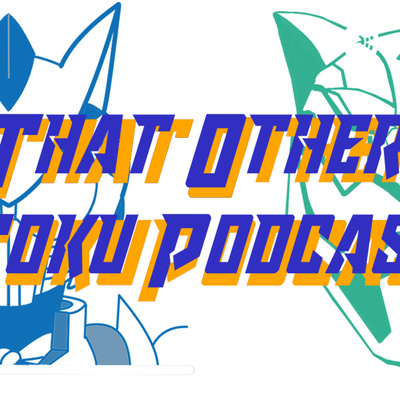 That Other Toku Podcast Episode 47: Kamen Rider Dubs and Jiban Episode 1 Review
