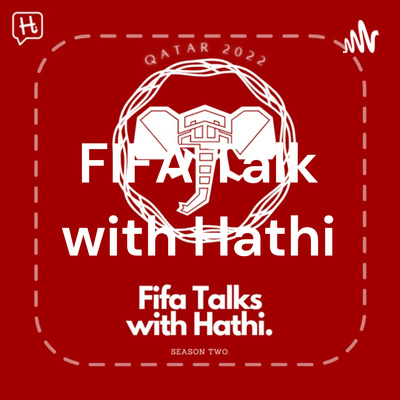FIFA Talks with Hathi Ep. 24- Third Place Match