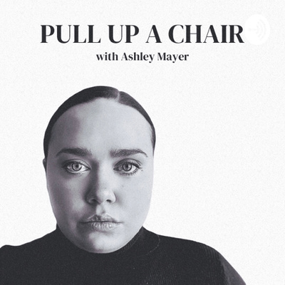 Pull Up A Chair with Ashley Mayer