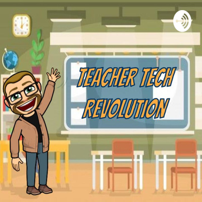 Teacher Tech Revolution • A podcast on Spotify for Creators