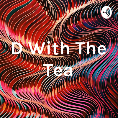 D With The Tea