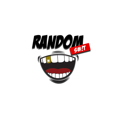 Random Sh Go Random Sh!t • A podcast on Spotify for Creators