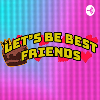 Let\'s Be Best Friends