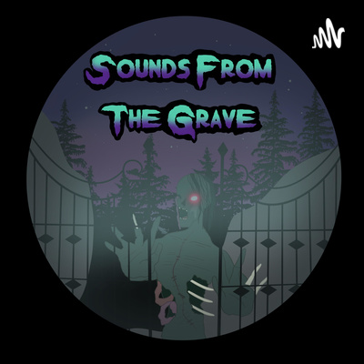 Sounds From The Grave Podcast
