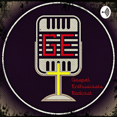 The Gospel Enthusiasts Podcast