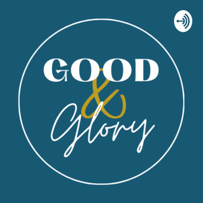 Good and Glory