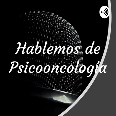 Hablemos de Psicooncología