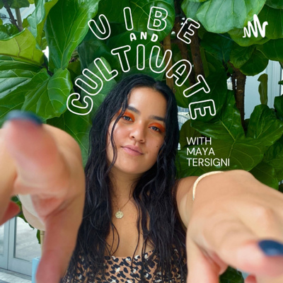 Vibe and Cultivate with Maya