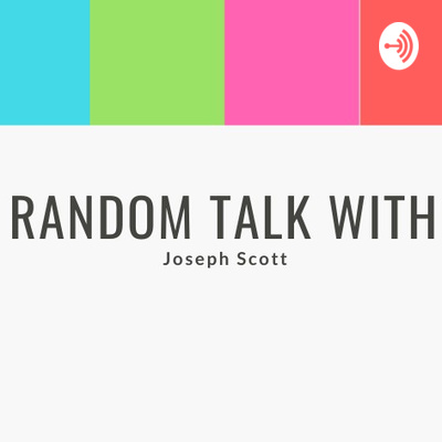 Random Talk With Joseph Scott • A podcast on Spotify for Creators