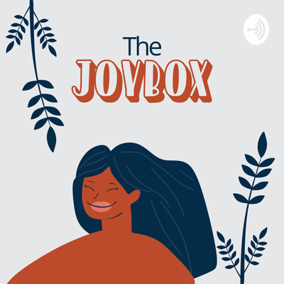 Joy Box Video The Joy Box โข A podcast on Spotify for Creators
