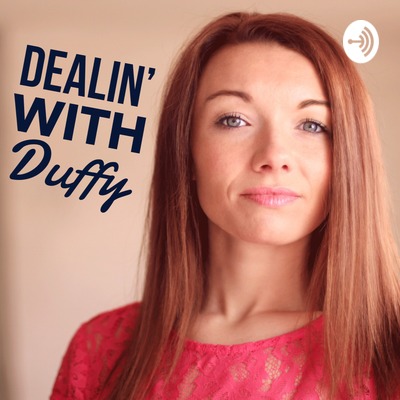 Dealin with Duffy • A podcast on Spotify for Creators