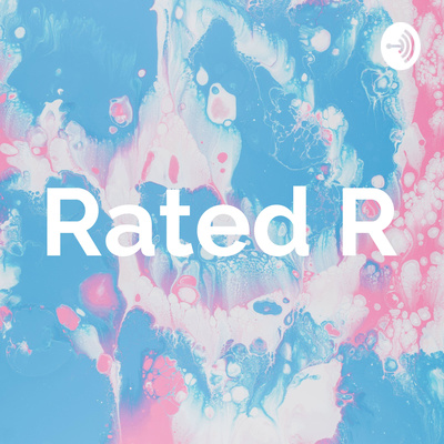 Rated R • A podcast on Spotify for Creators
