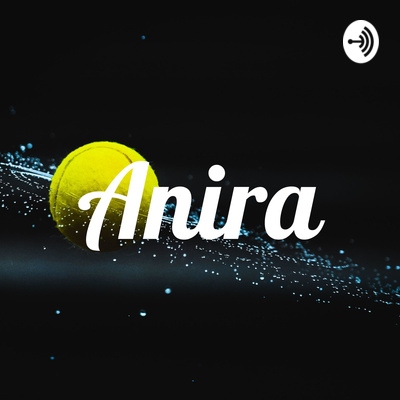 Anira • A podcast on Spotify for Podcasters