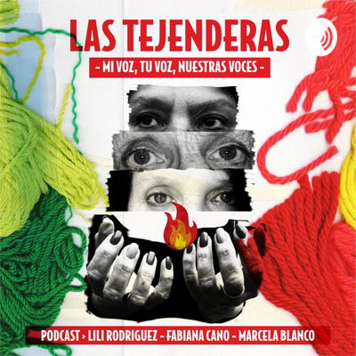 Las Tejenderas- Podcast