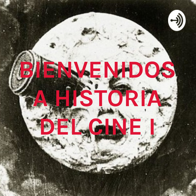 BIENVENIDOS A HISTORIA DEL CINE I