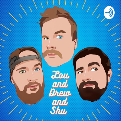 Lou and Drew and Shu