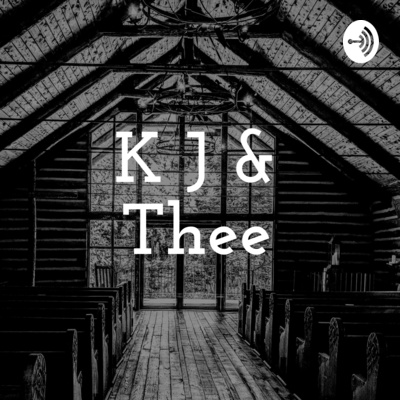 K J & Thee - Episode 15
