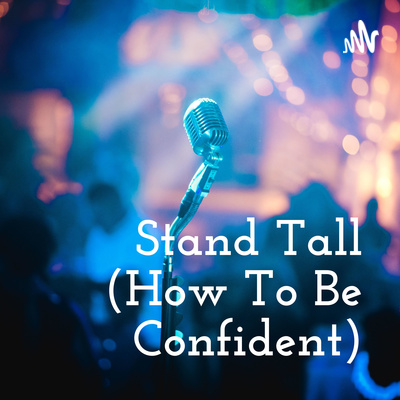 Stand Tall | Seventeenth Tip: Fake It Till You Make It Stand Tall | Seventeenth Tip: Fake It Till You Make It