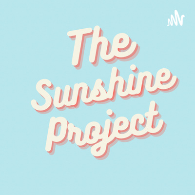 The Sunshine Project • A podcast on Spotify for Creators