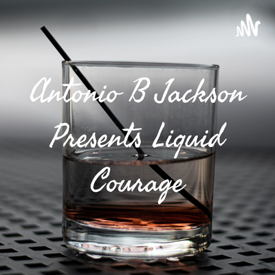 Antonio B Jackson Presents Liquid Courage 2